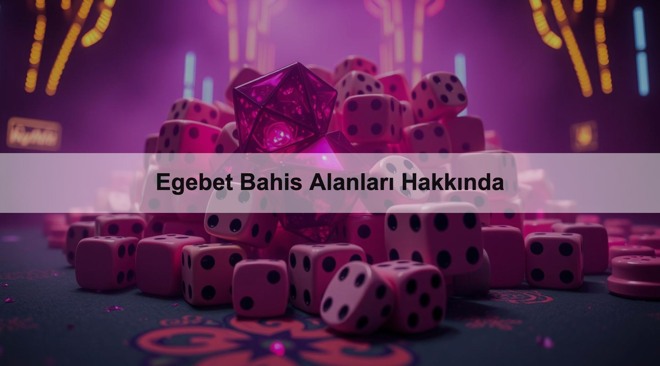 Egebet Bahis Alanları Hakkında